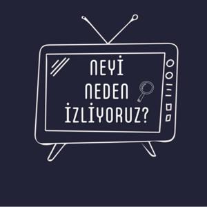 Neyi Neden İzliyoruz?
