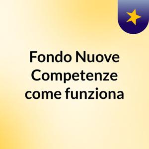Fondo Nuove Competenze come funziona