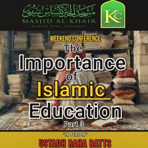 The Importance of Islamic Education Pt3