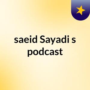 saeid Sayadi's podcast