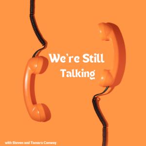 "We're Still Talking"
