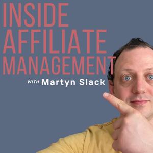 Inside Affiliate Management With Martyn Slack