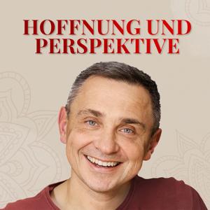 Hoffnung und Perspektive – Dein Osteopathie Podcast mit Christof Koziol