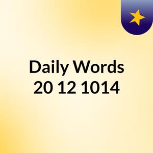 Daily Words 20/12/1014