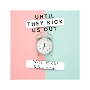 Until They Kick Us Out
