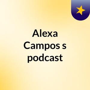 Alexa Campos's podcast