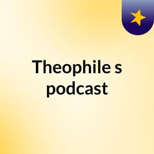 Theophile's podcast