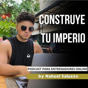 Construye Tu Imperio: El podcast para entrenadores