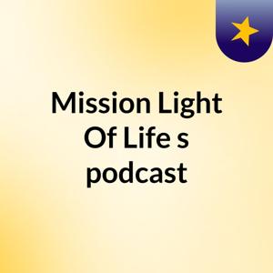 Mission Light Of Life's podcast