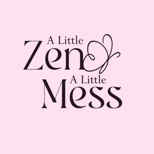 A Little Zen A Little Mess