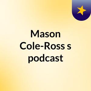 Mason Cole-Ross's podcast