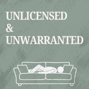 Unlicensed and Unwarranted