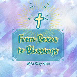 From Boxes to Blessings