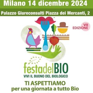 Gusto e sostenibilità: Festa del BIO, 14 dicembre a Milano - Radio Wellness & Federbio