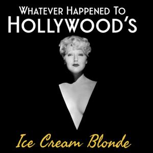 Whatever Happened To Hollywood's Ice Cream Blonde. Chapter One