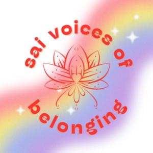 The Sai Voices of Belonging Podcast