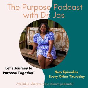 The Purpose Podcast with Dr. Jas