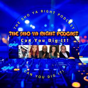 The Sho Ya Right Podcast