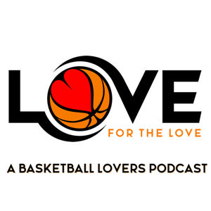 For The Love: A Basketball Lovers Podcast