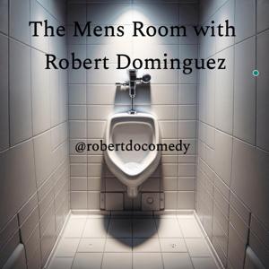 The Mens Room with Robert Dominguez