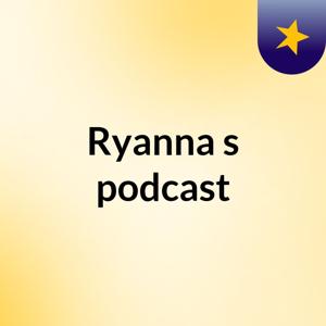 Ryanna's podcast