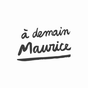 à demain Maurice