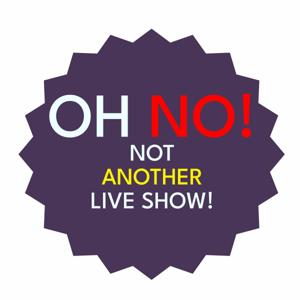 Oh No! Not Another Live Show!