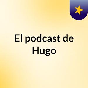 El podcast de Hugo