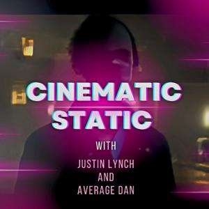 CINEMATIC STATIC