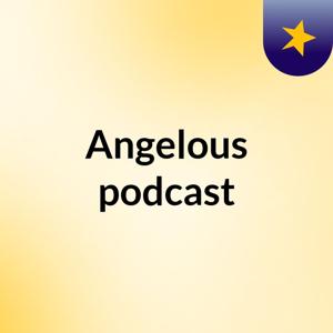Angelous podcast