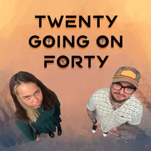 Twenty Going On Forty