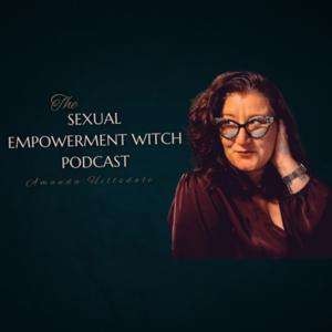 The Sexual Empowerment Witch Podcast