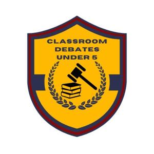 Classroom Debates Under 5