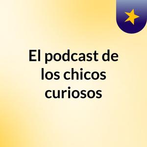 El podcast de los chicos curiosos