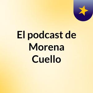 El podcast de Morena Cuello