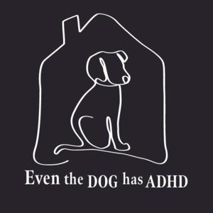 Even The Dog Has ADHD