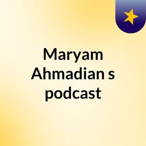 Maryam Ahmadian's podcast