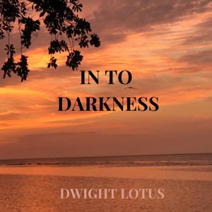 INTO DARKNESS