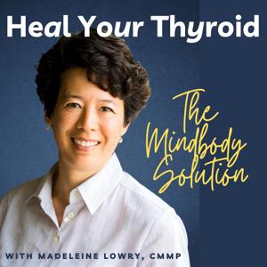 Heal Your Thyroid - The Mindbody Solution
