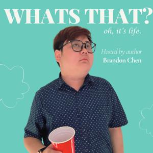 WHAT’S THAT…? Oh, that’s life.