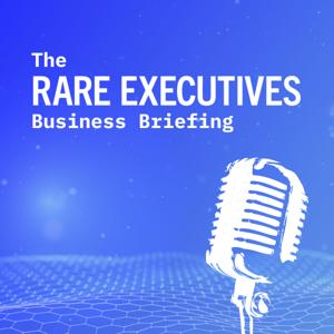The Rare Executives Business Briefing