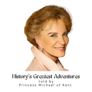 History's Greatest Adventures, told by Princess Michael of Kent