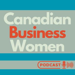 Canadian Business Women Podcast