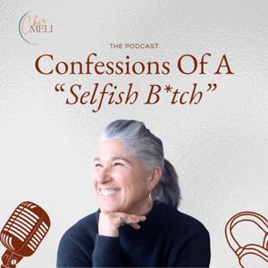 Confessions of a Selfish B!tch