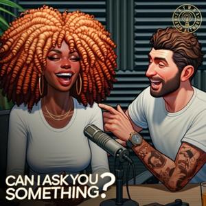 Can I Ask You Something?