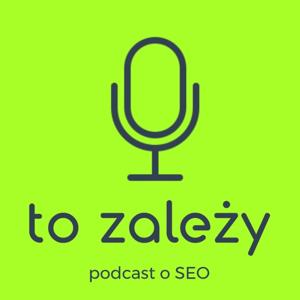 To zależy. Podcast o SEO