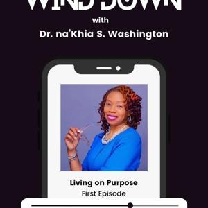 The Midweek Wind Down with Dr. na'Khia Washington