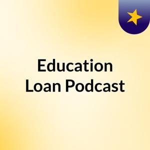 Education Loan Podcast