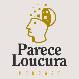 Parece Loucura Podcast