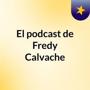 El podcast de Fredy Calvache